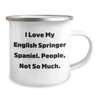 English Springer Spaniel Dog Lover's Funny Camping Mug - 'I Love My English Springer Spaniel. People, Not So Much.' Gifts from Mom to Dad for Father's Day