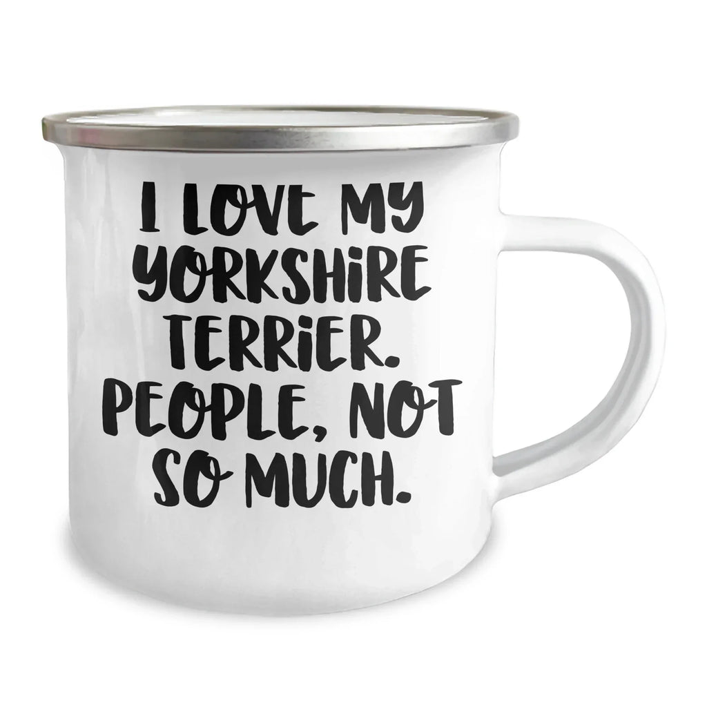 Funny Yorkshire Terrier Dog Lover Gifts from Friends to Family, Unique Camping Mugs for Dad on Father's Day, 'I Love My Yorkshire Terrier. People, Not So Much.' Quote