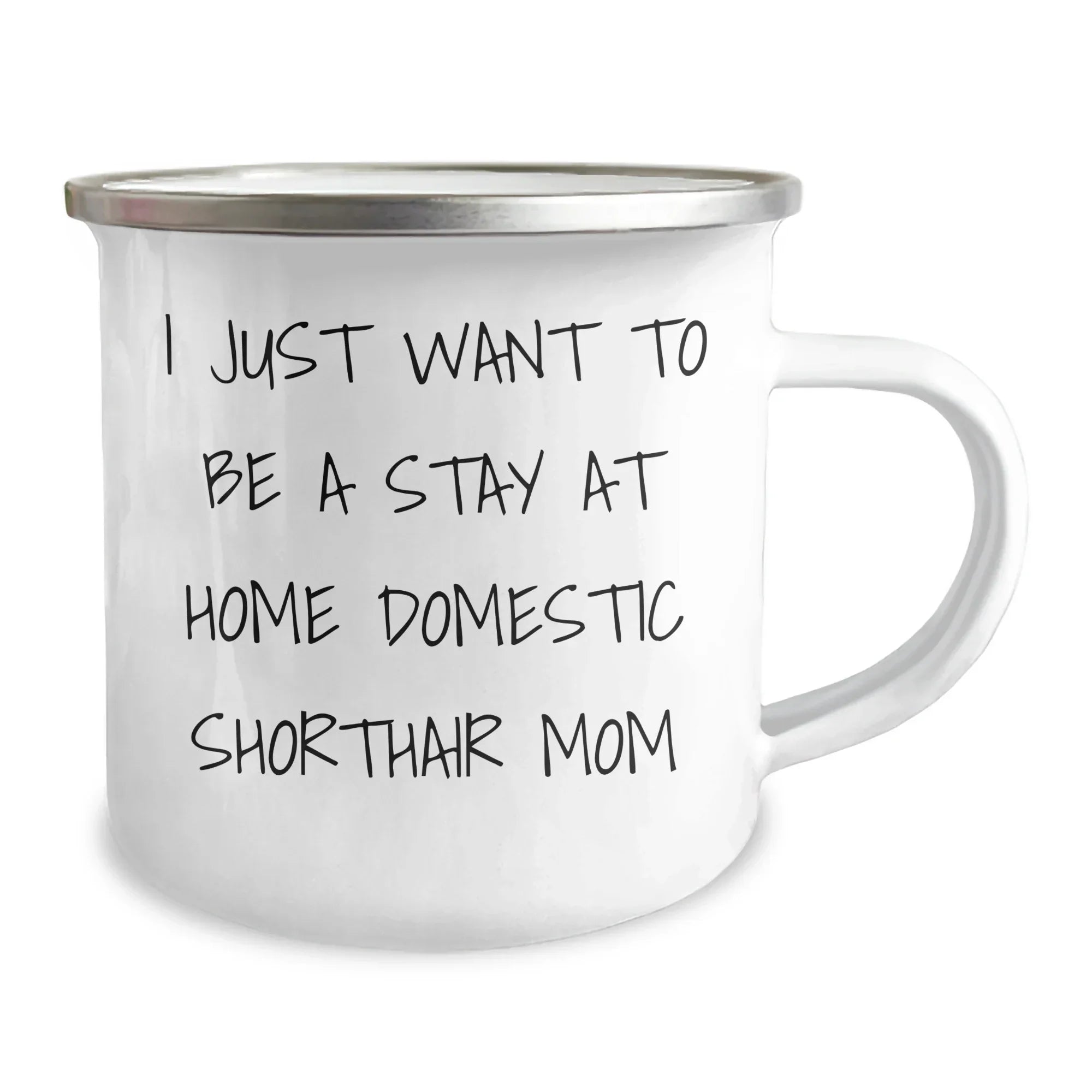 Domestic Shorthair Cat Mom Gifts for Dad - I Just Want To Be A Stay At Home Mom - Camping Mug, Father's Day Unique Gifts from Family, Perfect for Men