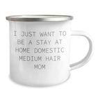 Domestic Medium Hair Cat Mom Gifts, Funny Quote Camping Mug for Dad, Gifts from Mom to Men, Perfect Father's Day Unique Gifts for Family