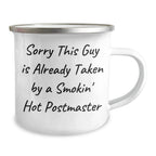 Funny Postmaster Gifts, Sorry This Guy Is Already Taken By A Smokin' Hot Postmaster, Camping Mug for Men or Women, Gifts from Family, Friends or Coworkers, Father's Day Unique Gifts