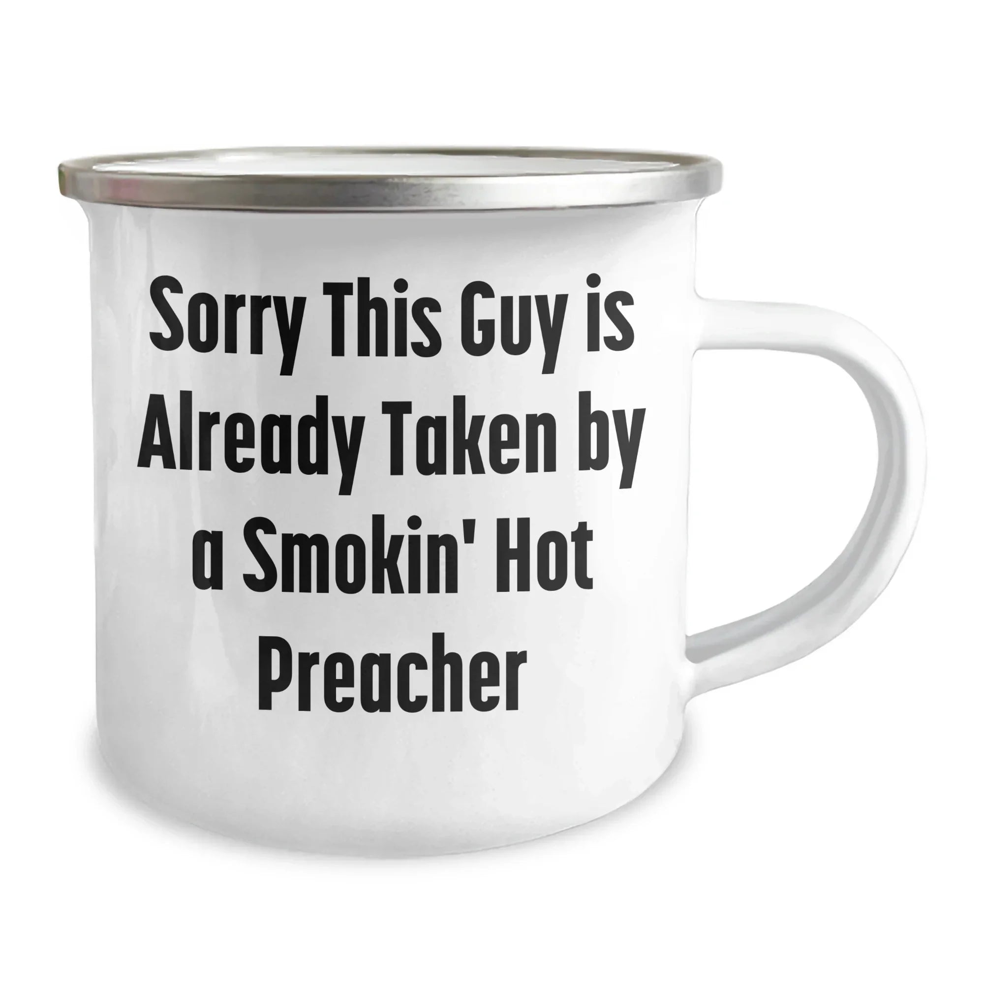 Funny Preacher Camping Mug - Gifts from Friends to a Smokin' Hot Preacher on Father's Day, Sorry This Guy Is Already Taken - 12 oz Stainless Steel with Enamel Finish