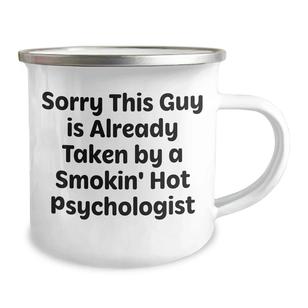Funny Psychologist Gifts for Men, 'Sorry This Guy Is Already Taken By A Smokin' Hot Psychologist' Camping Mug, Unique Father's Day Unique Gifts from Friends to Family