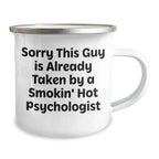 Funny Psychologist Gifts for Men, 'Sorry This Guy Is Already Taken By A Smokin' Hot Psychologist' Camping Mug, Unique Father's Day Unique Gifts from Friends to Family