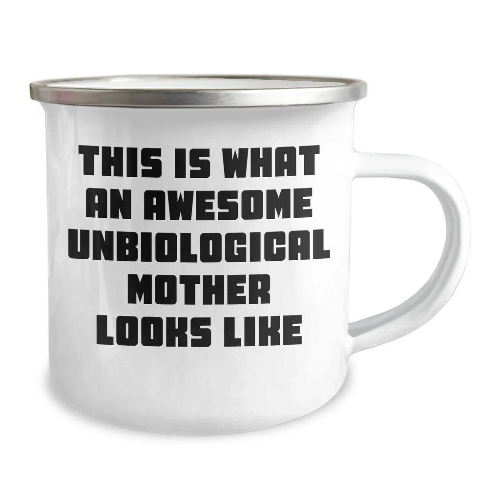 Unbiological Mother Gifts, Funny Quote, Camping Mug for Her, Gifts from Men, Unique Father's Day Unique Gifts for Unbiological Mother