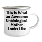 Funny Unbiological Mother Gifts, Camping Mug 'This Is What An Awesome Unbiological Mother Looks Like', Funny Father's Day Unique Gifts from Men to Unbiological Mother