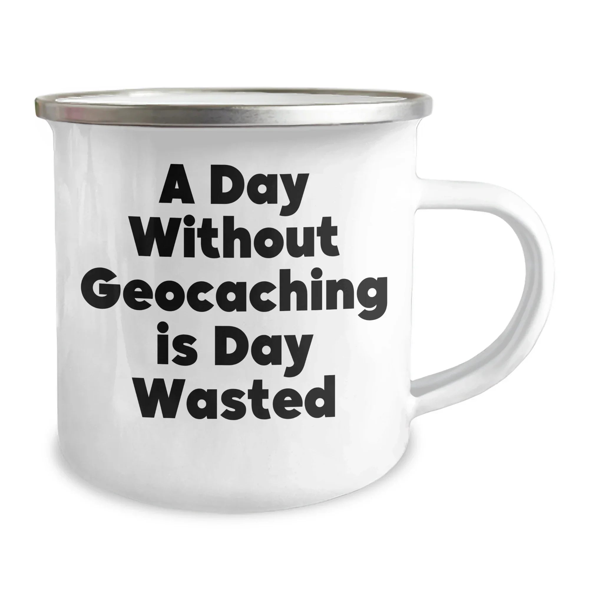 Geocaching Enthusiasts' Delight, Funny 'A Day Without Geocaching Is Day Wasted' Gifts for Men on Father's Day, Camping Mug
