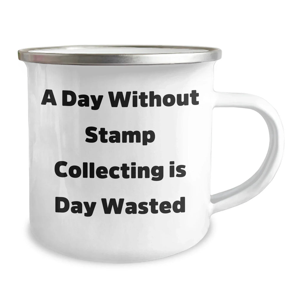 Funny Stamp Collecting Gifts for Men, 'A Day Without Stamp Collecting Is Day Wasted' Camping Mug, Unique Father's Day Unique Gifts from Family, Friends, or Coworkers