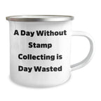 Funny Stamp Collecting Gifts for Men, 'A Day Without Stamp Collecting Is Day Wasted' Camping Mug, Unique Father's Day Unique Gifts from Family, Friends, or Coworkers
