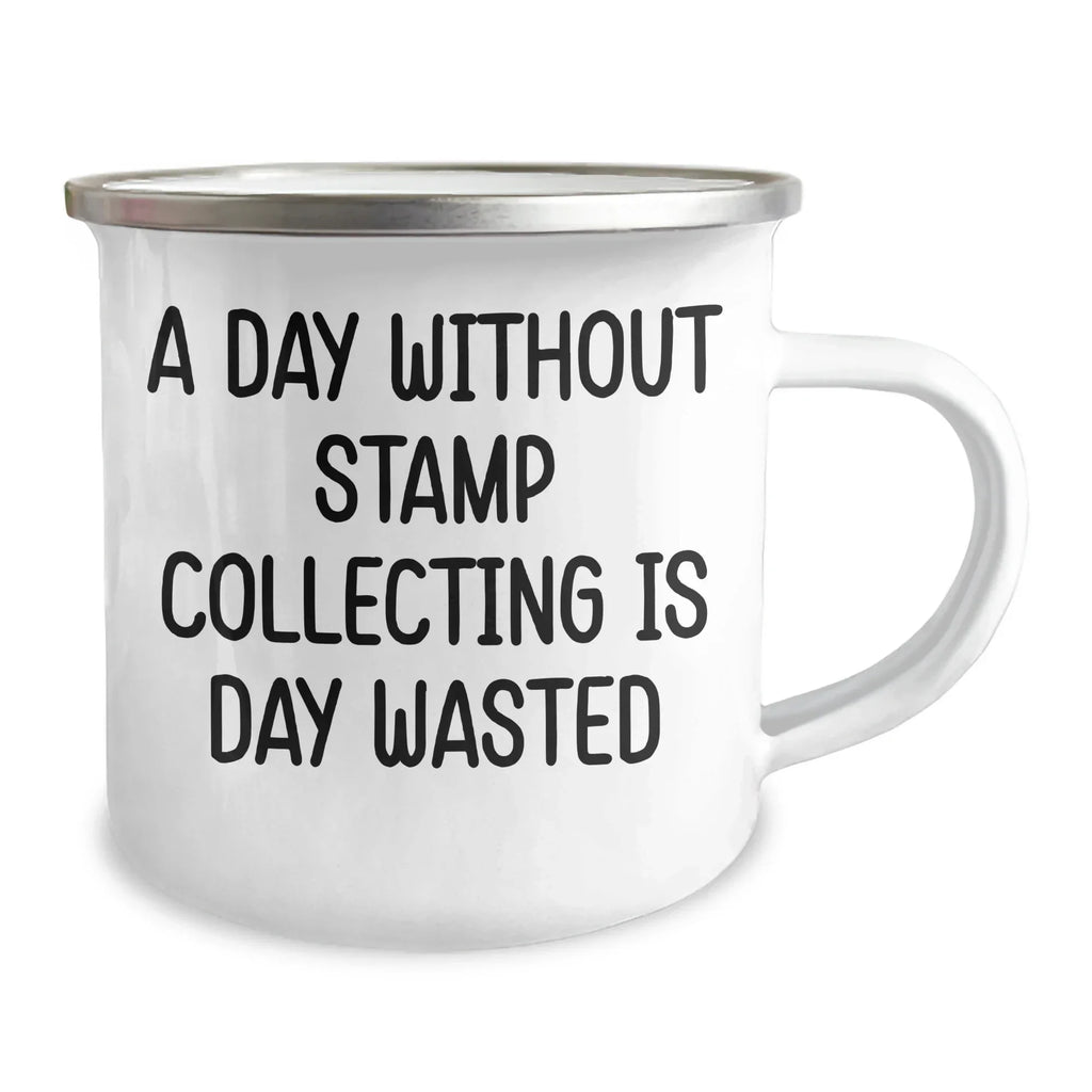 Funny Stamp Collecting Gifts from Men for Father's Day - 'A Day Without Stamp Collecting Is Day Wasted' Camping Mug, 12 oz Stainless Steel with Enamel Finish