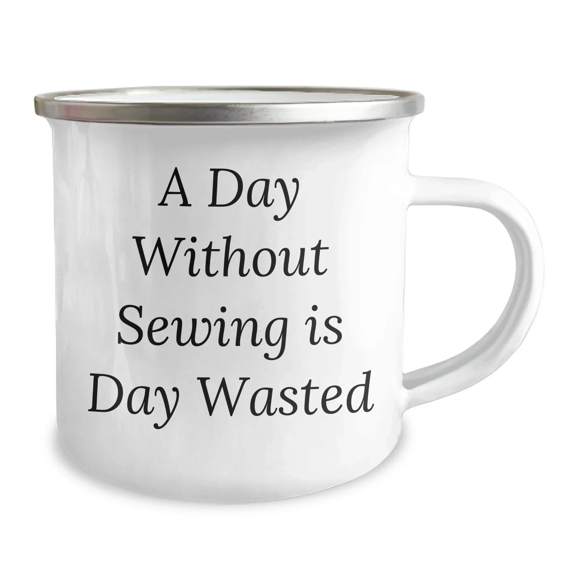 Sewing Enthusiasts' Gift, Funny Quote, 12 oz Stainless Steel Camping Mug for Men and Women, Gifts from Family for Father's Day