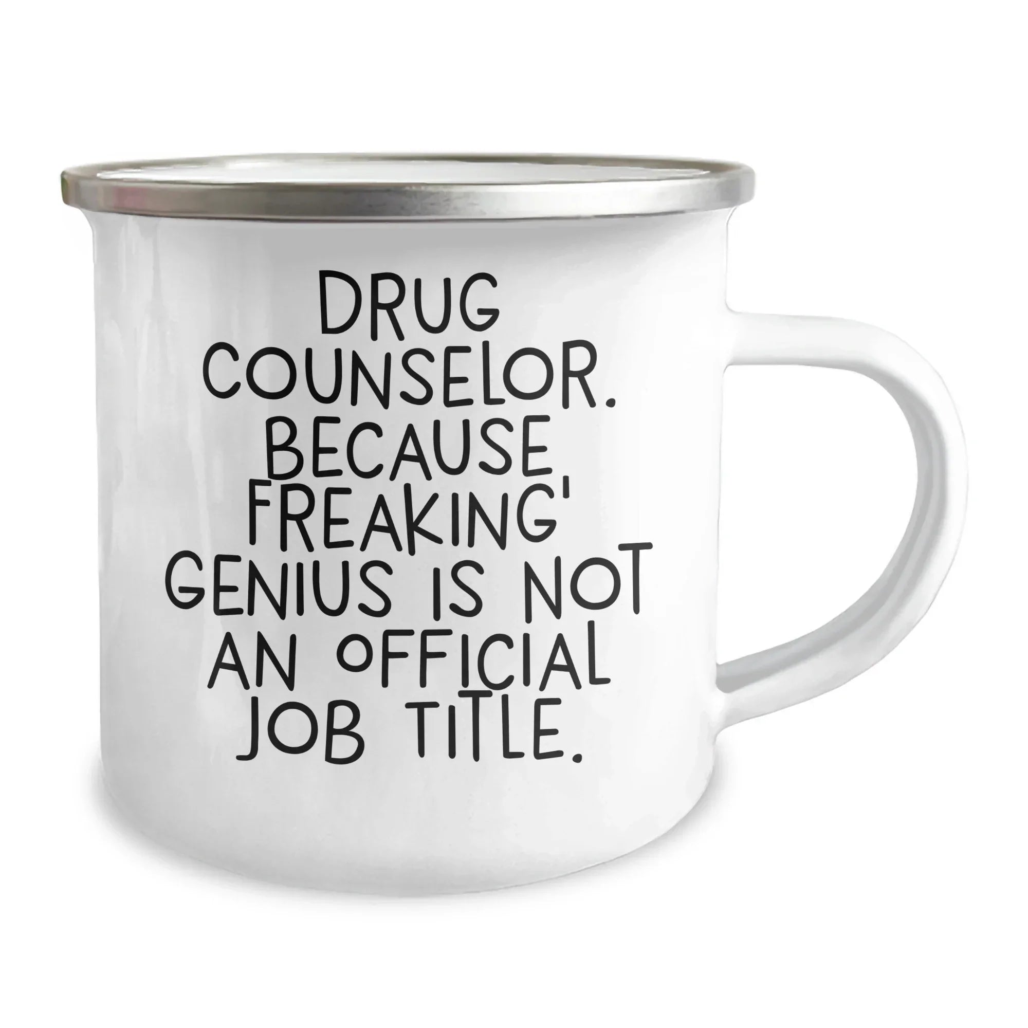 Drug Counselor Gifts, Funny Quote, Camping Mug for Graduation - 'Drug Counselor. Because Freaking' genius Is Not An Official Job Title.'