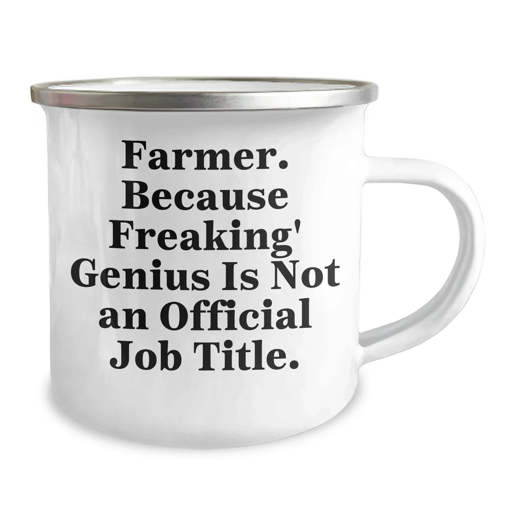 Funny Farmer Gifts from Friends to Family - Men's Camping Mug for Graduation with 'Farmer. Because Freaking' genius Is Not An Official Job Title.' Quote