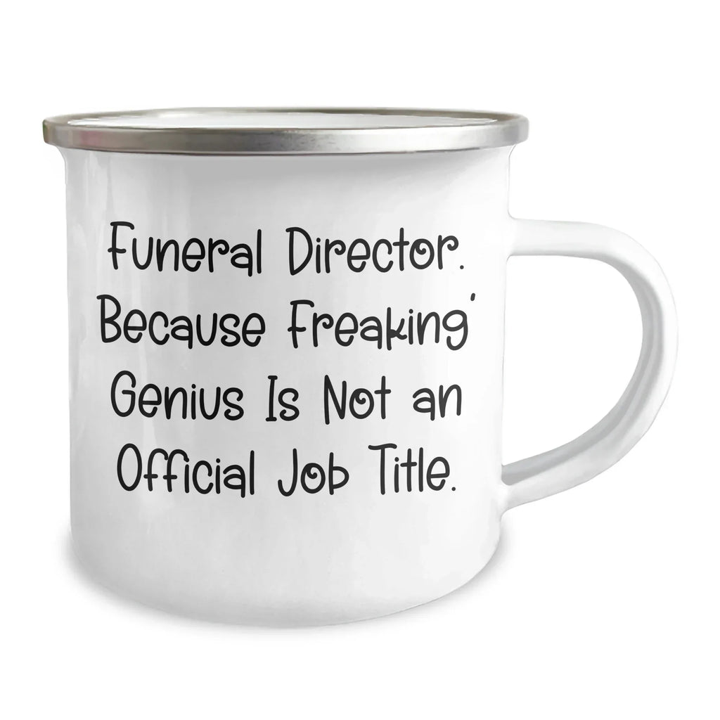 Funny Funeral Director Gifts, Camping Mug for Graduation, 'Because Freaking' genius Is Not An Official Job Title.' Gifts from Family for Funeral Director