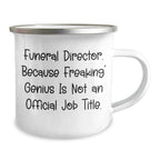 Funny Funeral Director Gifts, Camping Mug for Graduation, 'Because Freaking' genius Is Not An Official Job Title.' Gifts from Family for Funeral Director