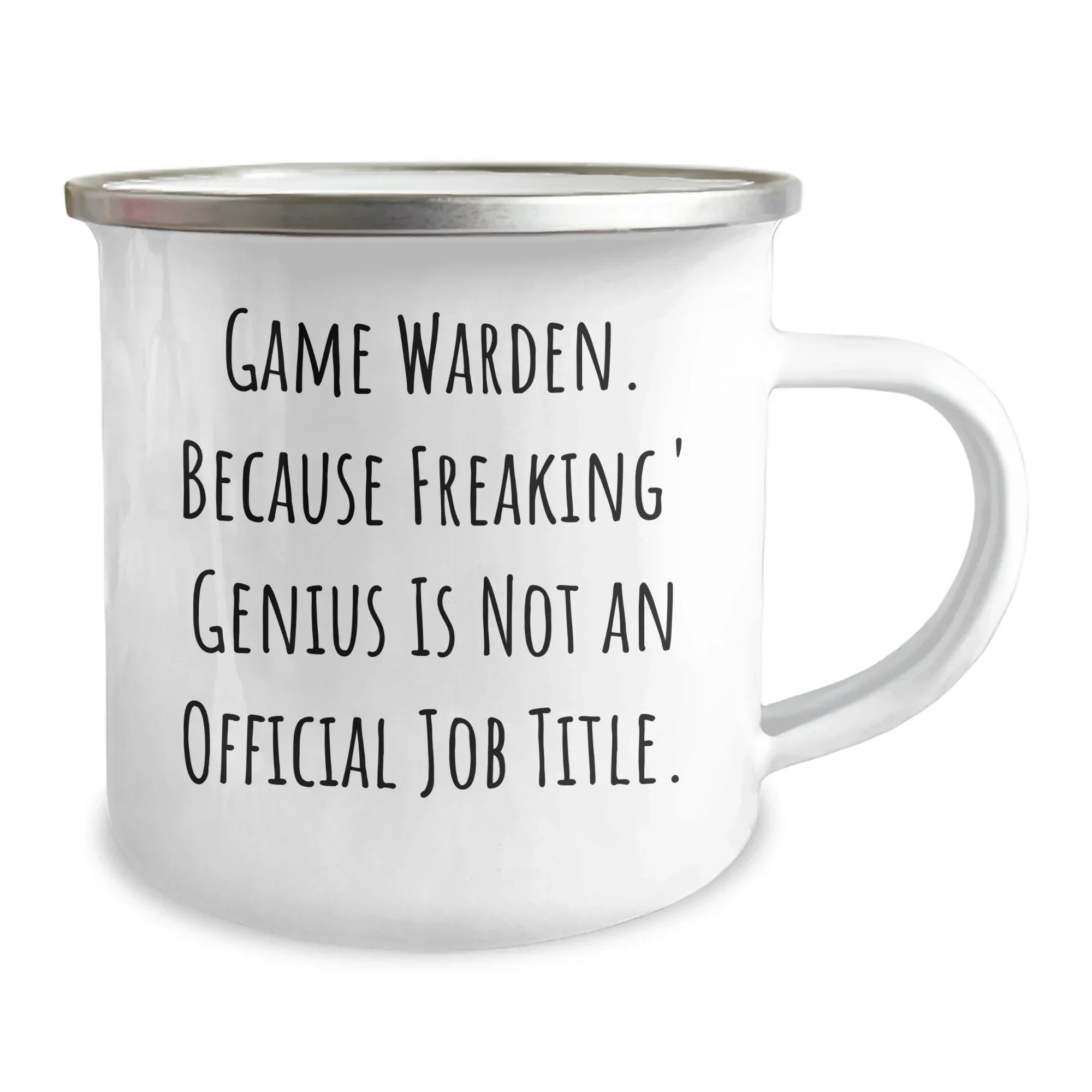 Game Warden Gifts from Friends - 'Game Warden. Because Freaking' genius Is Not An Official Job Title.' Camping Mug, 12 oz Stainless Steel with Enamel Finish, Unique Graduation Gift