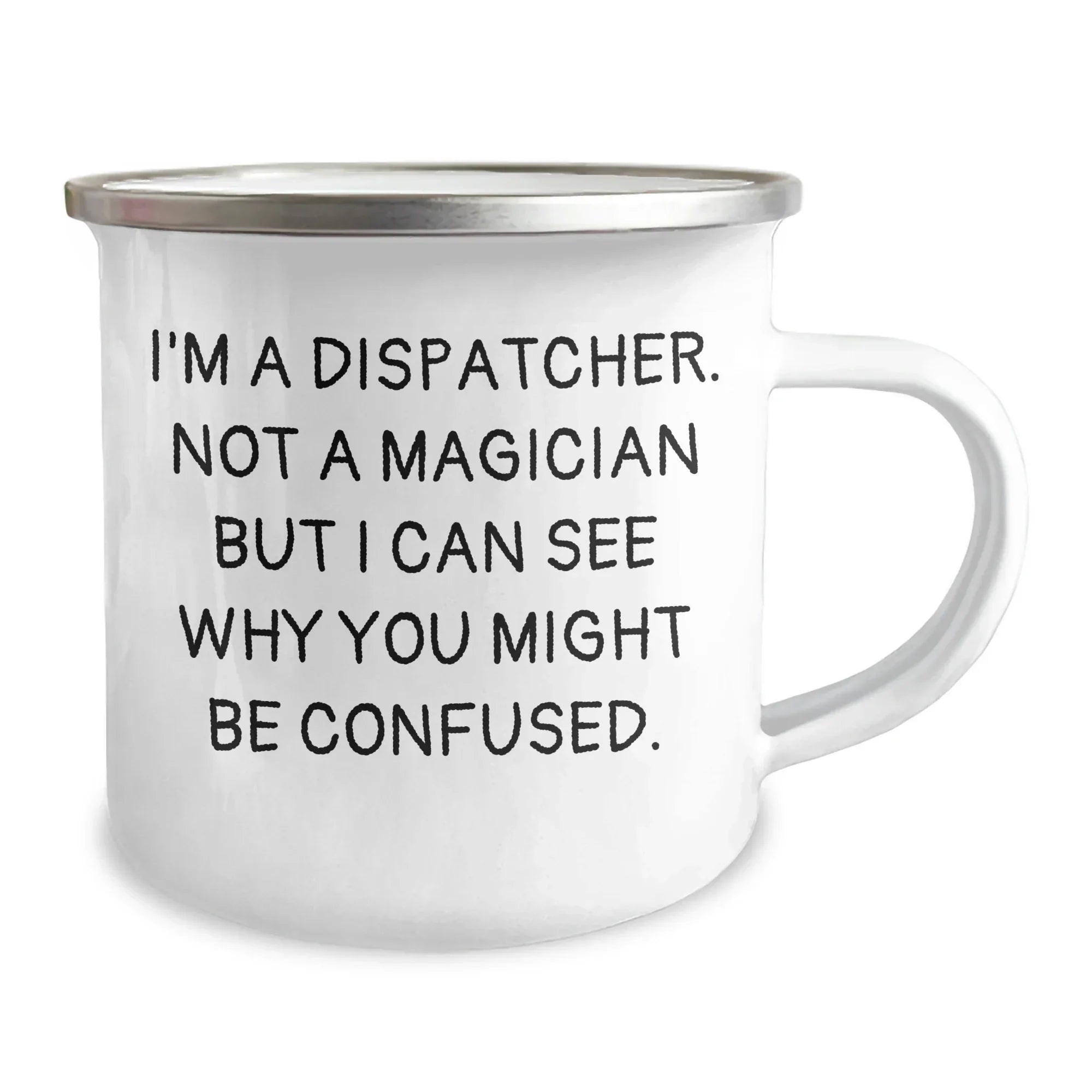 Dispatcher Gifts, Funny Quote, Camping Mug for Graduation, Gifts from Men, Gifts for Dispatcher