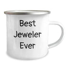 Funny Jeweler Gifts from Friends for Men, Enamel Camping Mug with Best Jeweler Ever Quote, Graduation Unique Gifts