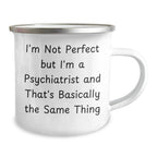 Funny Psychiatrist Gifts from Men, Unique Camping Mug for Mother's Day, I'm Not Perfect Quote, 12 oz Stainless Steel