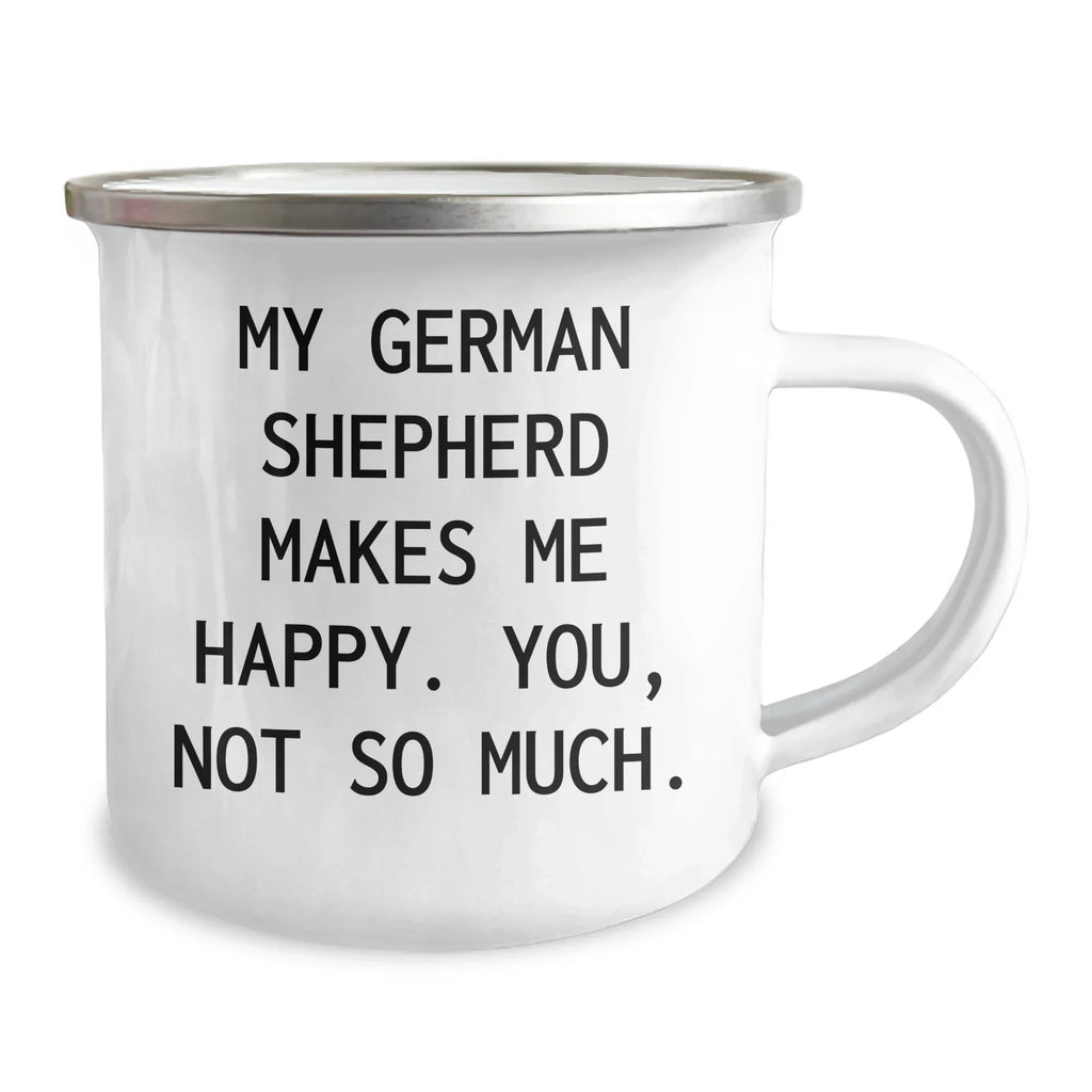 Funny German Shepherd Dog Gifts for Dad Camping Mug, 'My German Shepherd Makes Me Happy. You, Not So Much.' - Gifts from Men to Family