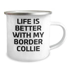 Funny Border Collie Dog Gifts from Men to Men, Life Is Better With My Border Collie, Father's Day Unique Gifts for Him Camping Mug