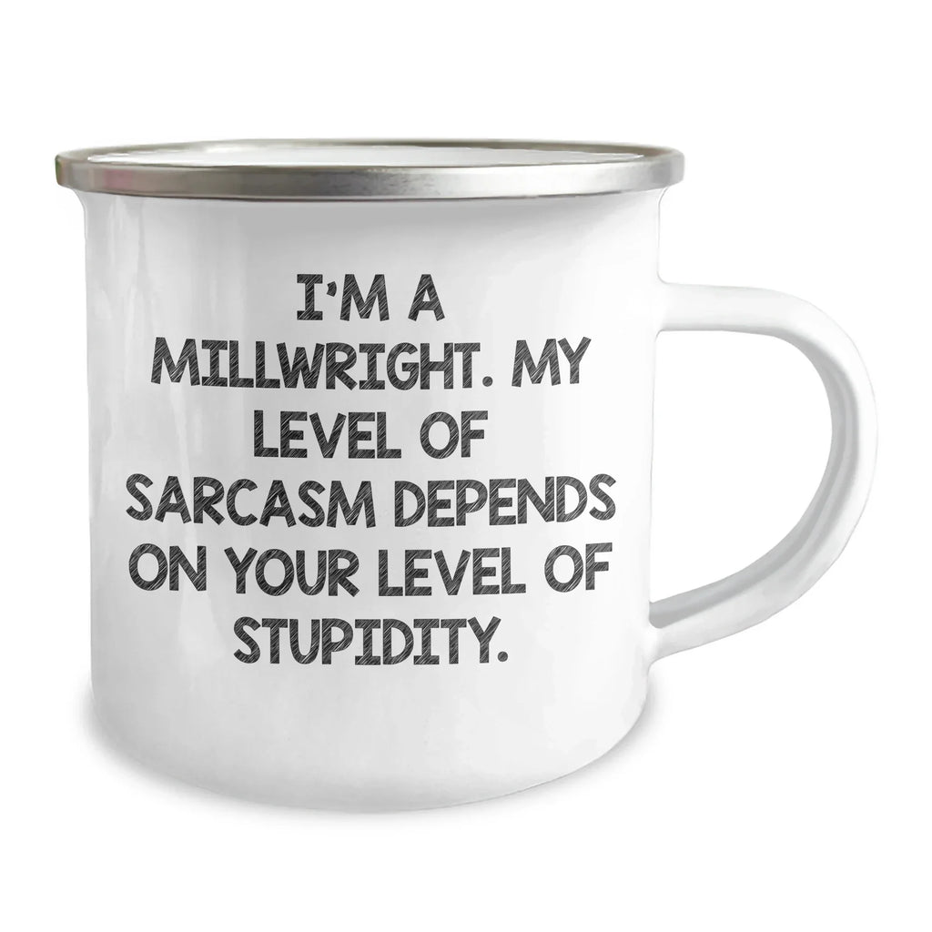 Funny Millwright Gifts for Mother's Day - 'I'm A Millwright, My Level Of Sarcasm...' Camping Mug, Gifts from Men to Women