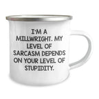 Funny Millwright Gifts for Mother's Day - 'I'm A Millwright, My Level Of Sarcasm...' Camping Mug, Gifts from Men to Women