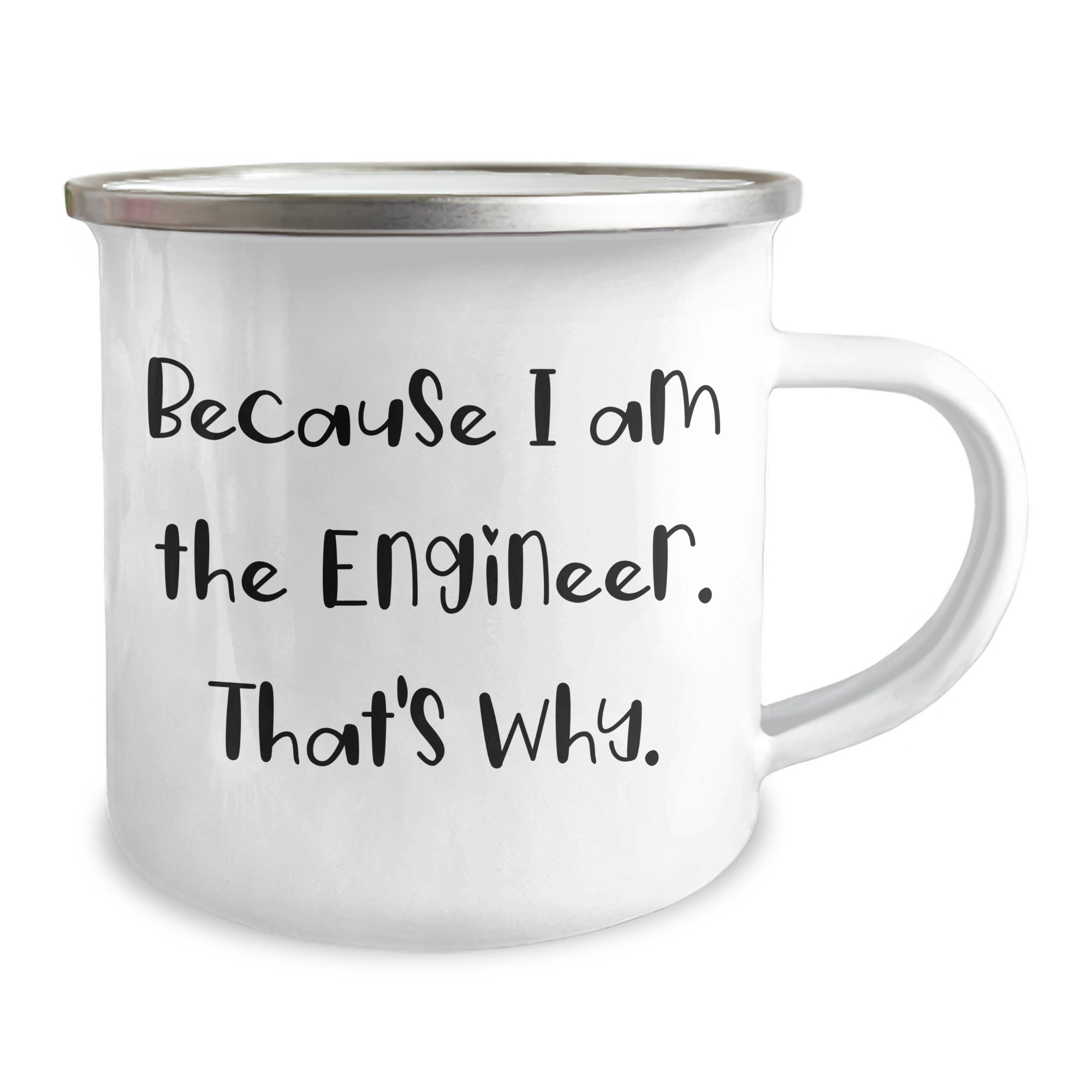 Engineer's Funny Camping Mug Gifts from Men, Unique Mother's Day Presents for Engineers, 'Because I Am The Engineer. That's Why.' - Image 2