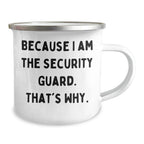 Funny Security Guard Gifts from Men for Mother's Day, Camping Mug Because I Am The Security Guard. That's Why., Unique Security Guard Mugs