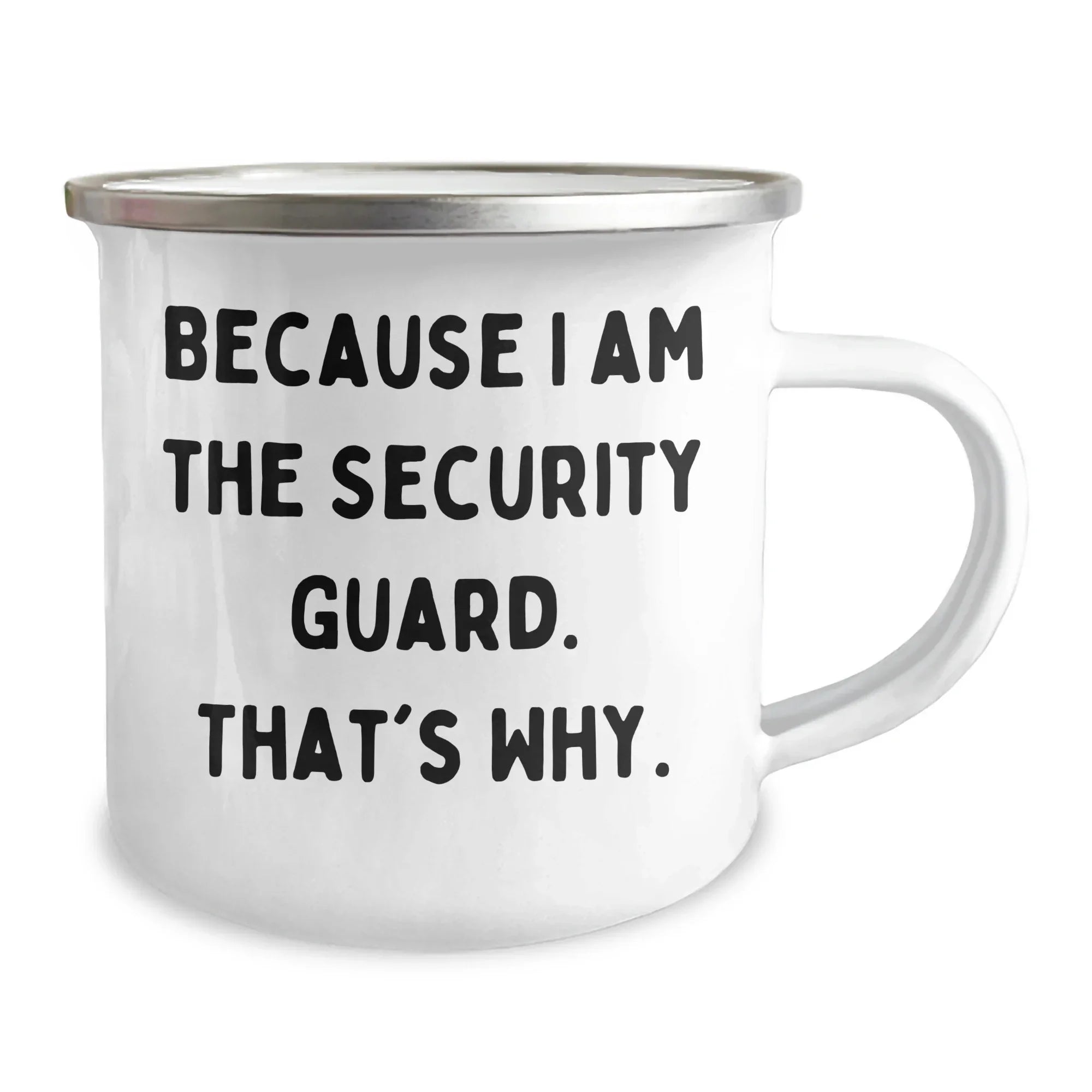 Funny Security Guard Gifts from Men for Mother's Day, Camping Mug Because I Am The Security Guard. That's Why., Unique Security Guard Mugs