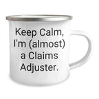 Claims Adjuster Humor Camping Mug for Mother's Day, Gifts from Friends, 'Keep Calm, I'm (almost) A Claims Adjuster.', Funny Claims Adjuster Gifts for Her, 12 oz Stainless Steel Enamel Finish