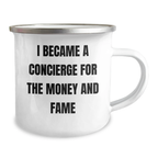 Gifts from Family to Concierge - Camping Mug 'I Became A Concierge For The Money And Fame' - Mother's Day Unique Gifts