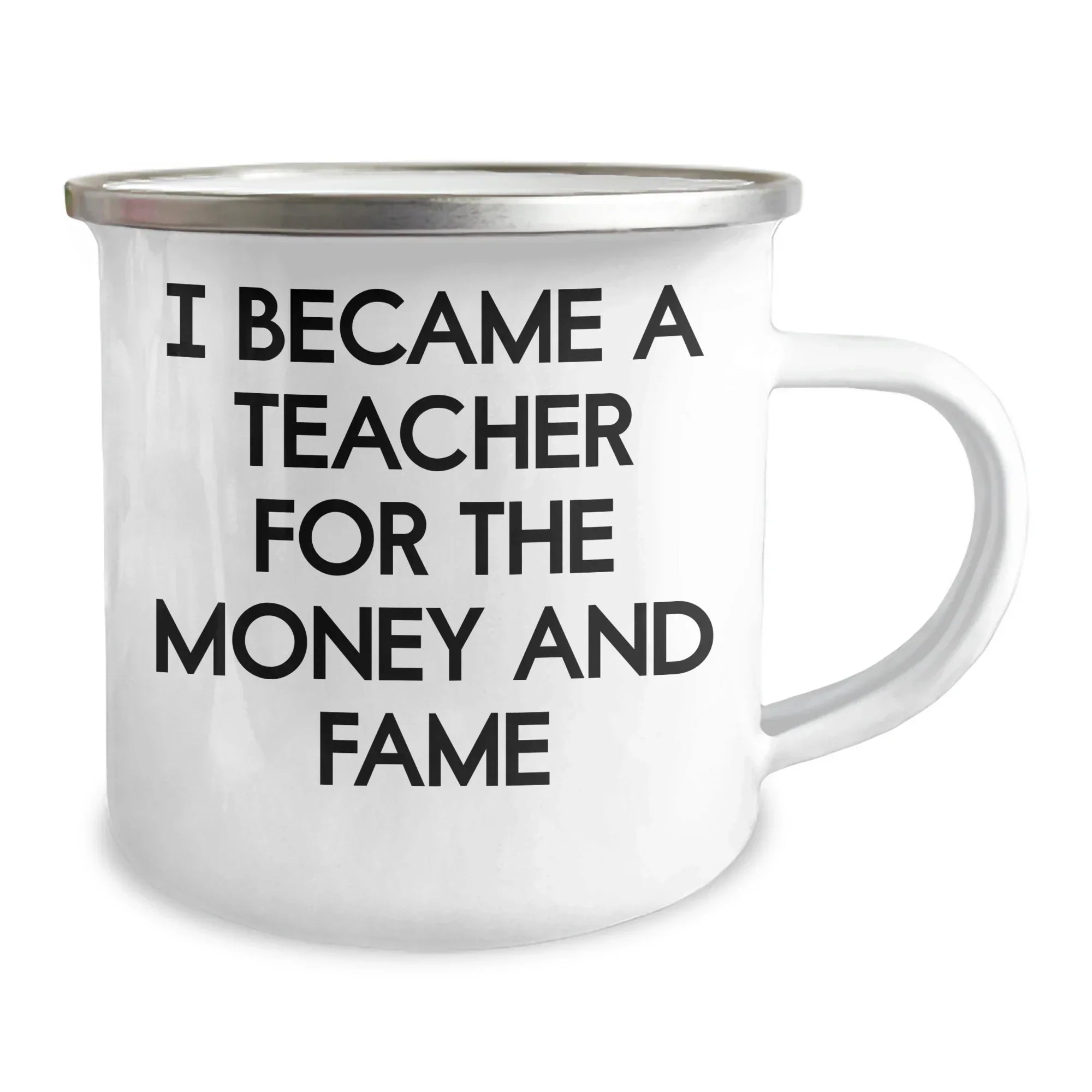 Funny Teacher Gifts for Mother's Day - Camping Mug from Friends, 'I Became A Teacher For The Money And Fame' Quote