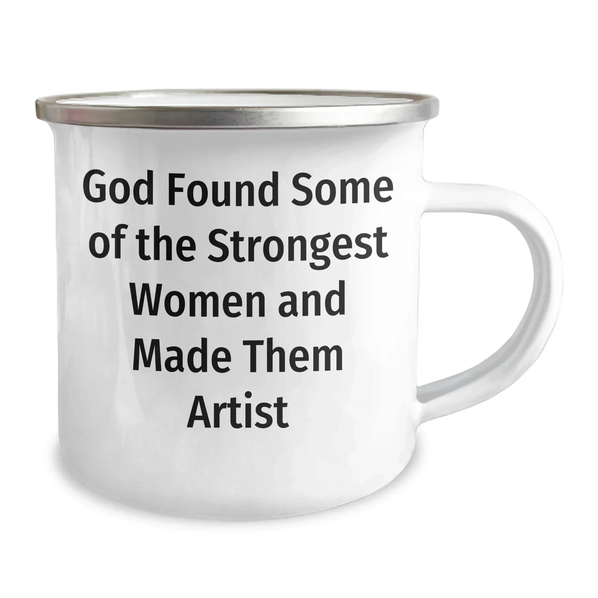 Funny Artist Gifts from God Found Some Of The Strongest Women And Made Them Artist, Graduation Unique Gifts for Artist, Camping Mug for Women, Men, Friends, Coworkers, Family