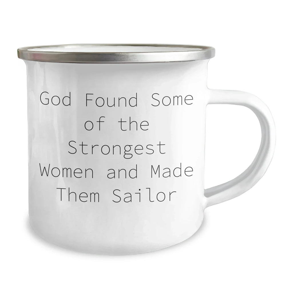 Funny Sailor Gifts from Friends for Graduation - 'God Found Some Of The Strongest Women And Made Them Sailor' Quote Stainless Steel Camping Mug