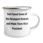 Funny Vice President Gifts - God Found Some Of The Strongest Women And Made Them Vice President, Camping Mug for Graduation, Gifts from Family to Vice President