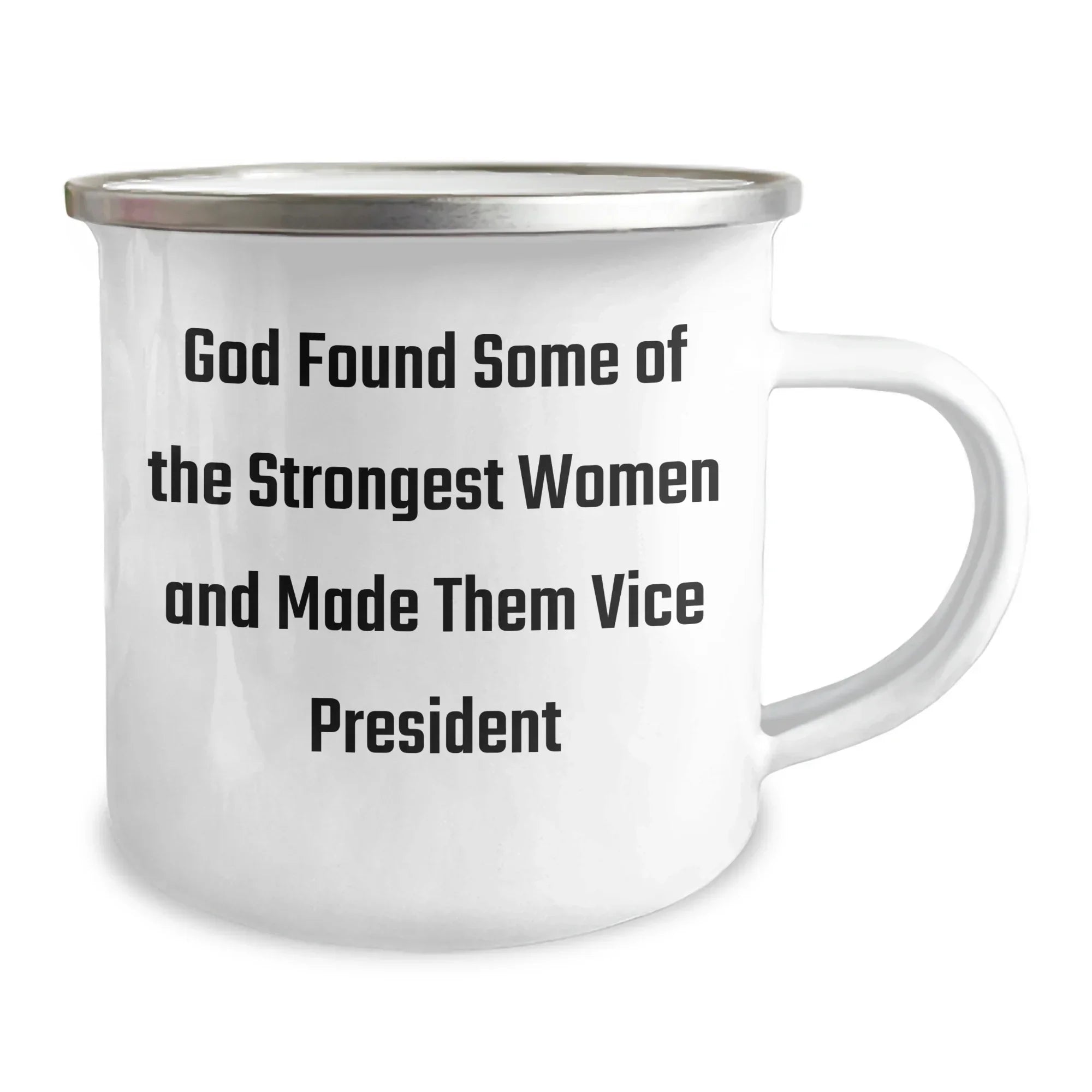Funny Vice President Gifts - God Found Some Of The Strongest Women And Made Them Vice President, Camping Mug for Graduation, Gifts from Family to Vice President