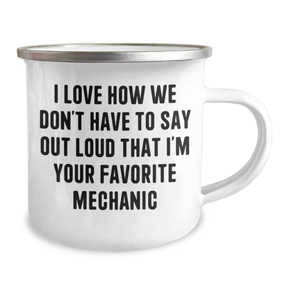 Funny Mechanic Gifts, Camping Mug for Mechanic, I Love How We Don't Have To Say Out Loud That I'm Your Favorite Mechanic, Gifts from Men to Mechanic, Unique Graduation Gifts - Image 2