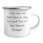 Funny Mixologist Gifts from Friends for Favorite Mixologist, Camping Mug for Graduation, I Love How We Don't Have To Say Out Loud That I'm Your Favorite Mixologist