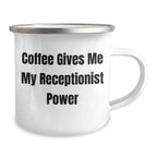 Funny Receptionist Gifts from Coworkers - Coffee Gives Me My Receptionist Power, 12 oz Camping Mug for Graduation
