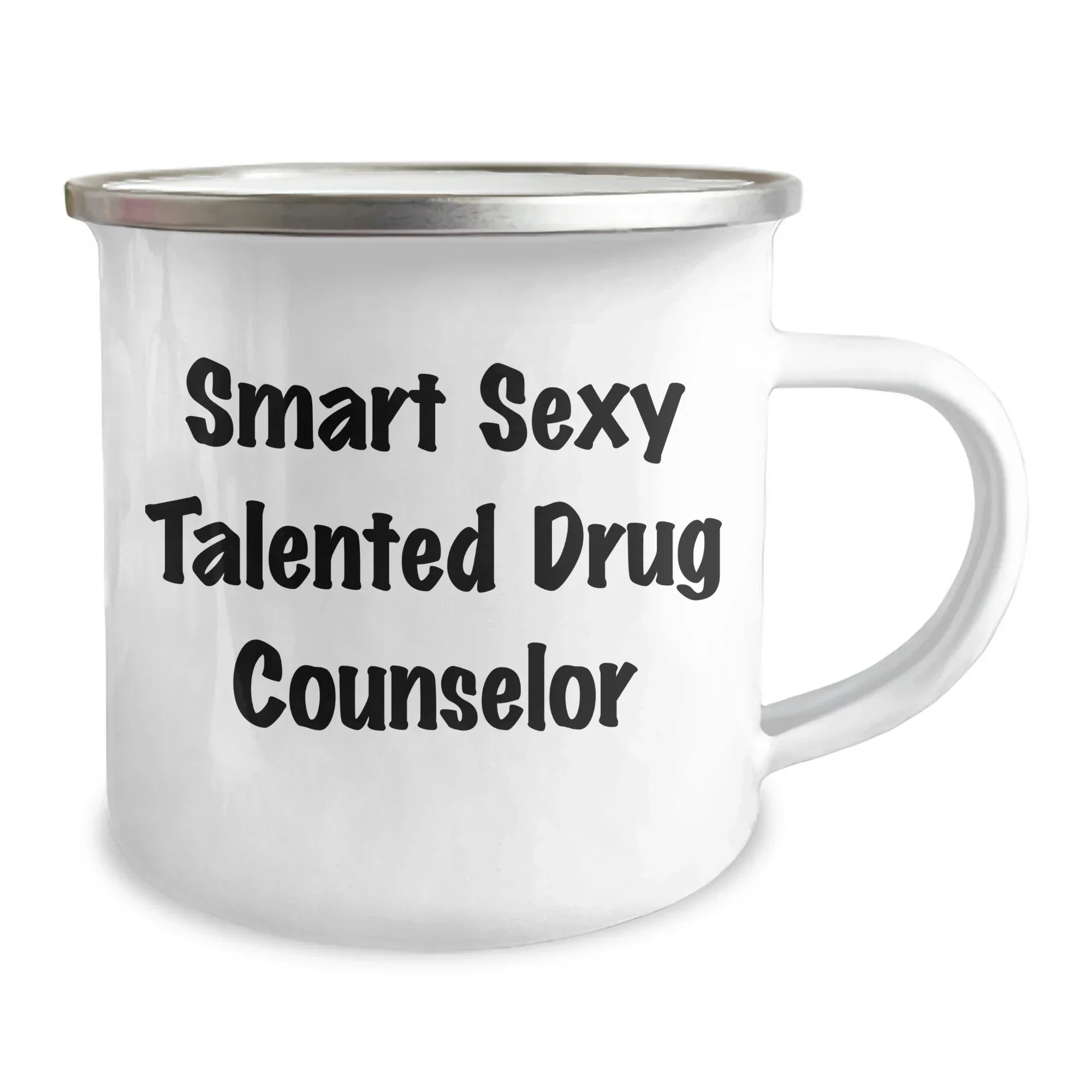 Smart Sexy Talented Drug Counselor Gifts from Family to Drug Counselor, Funny Quote on Camping Mug for Mother's Day, 12 oz Stainless Steel Enamel Finish