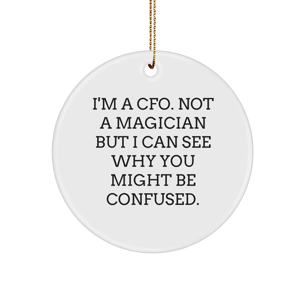 CFO Gifts from Friends, Christmas Unique Ornaments for CFO, 'I'm A Cfo. Not A Magician But I Can See Why You Might Be Confused.'
