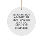 CFO Gifts from Friends, Christmas Unique Ornaments for CFO, 'I'm A Cfo. Not A Magician But I Can See Why You Might Be Confused.'