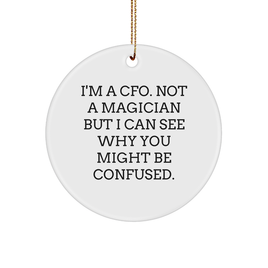 CFO Gifts from Friends, Christmas Unique Ornaments for CFO, 'I'm A Cfo. Not A Magician But I Can See Why You Might Be Confused.'