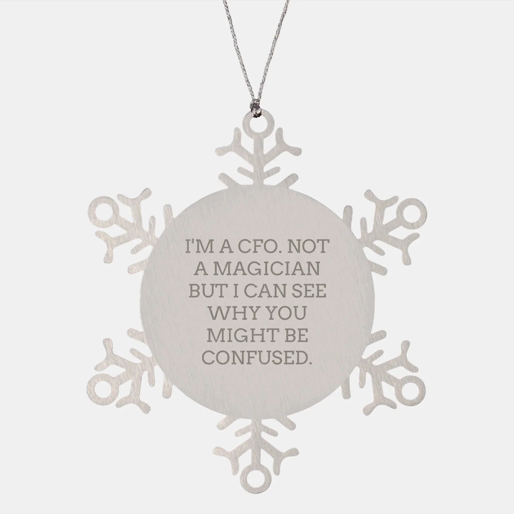 CFO Gifts from Men - Funny Snowflake Ornament for Christmas, I'm A Cfo. Not A Magician But I Can See Why You Might Be Confused., CFO, Snowflake Ornament, Gifts