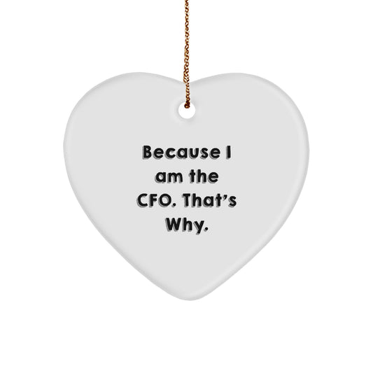 CFO Heart Ornament Gifts from Men to CFO, 'Because I Am The CFO. That's Why.' - Unique Christmas Decor