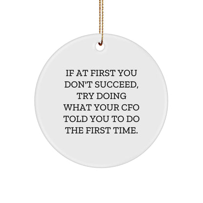 CFO Humor Circle Ornament, Gifts from Men to CFOs, Inspirational Quote, White, 2.75" Tall, Christmas Unique Gifts for CFO Friends, Family, Coworkers