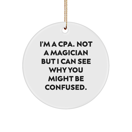 CPA Circle Ornament, Funny Quote, Gifts for CPA, Gifts from Friends and Family, 2.75" Tall, White, Circle Shaped - Image 1
