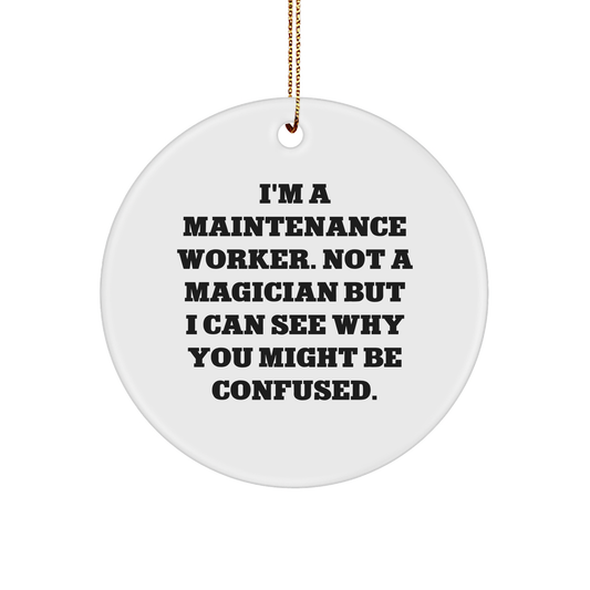 Funny Maintenance Worker Gifts from Friends for Christmas - Circle Ornament 'I'm Not a Magician' Quote - Image 1