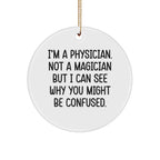 Funny Physician Gifts for Christmas - 'I'm A Physician. Not A Magician... Gifts from Men to Physician Friends and Family'